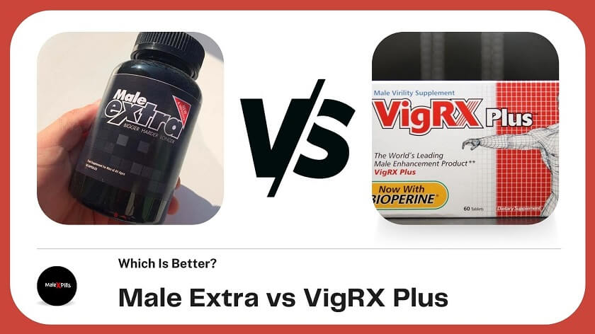 Which Is Best for Boosting Erections: VigRX Plus Or Male Extra?