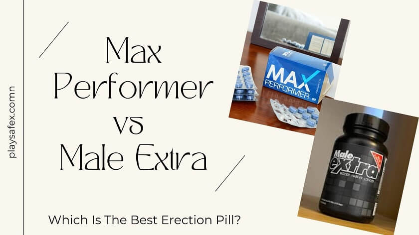 Max Performer vs Male Extra Pill