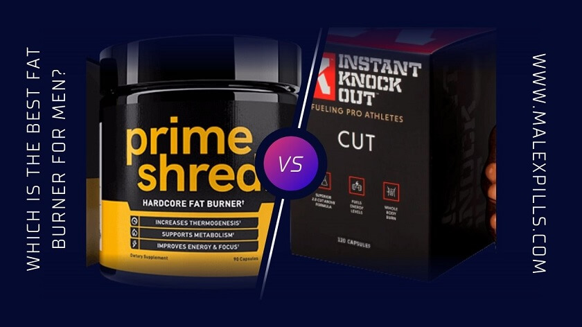 Prime Shred vs Instant Knockout: Which Is The Best Fat Burner For Males?
