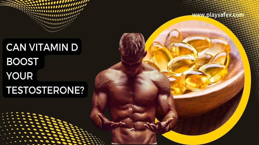 Does Vitamin D Raise Testosterone Levels In Men? Find Out!