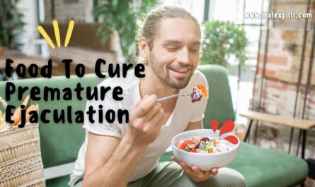 Foods To Cure Premature Ejaculation