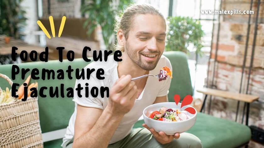 Foods To Cure Premature Ejaculation