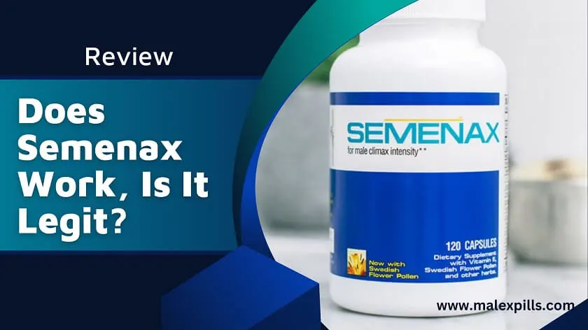 Is Semenax Legit Or Scam? Ingredients, Customer Reviews